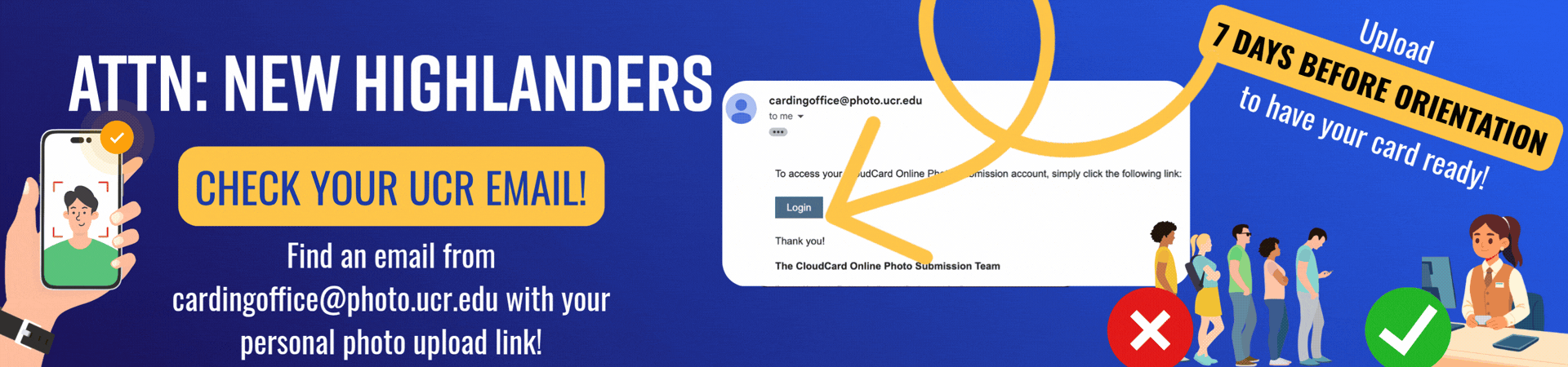 A blue background that says "Attention New Highlanders: Check your UCR Email! Find an email from CloudPhoto with your personal photo upload link. Upload 7 days before Orientation to have your card ready."