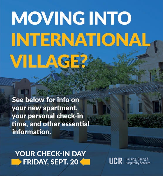 Moving into International Village? See email text for more information.