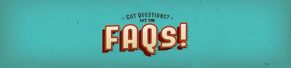 Got Questions? Get the FAQs!